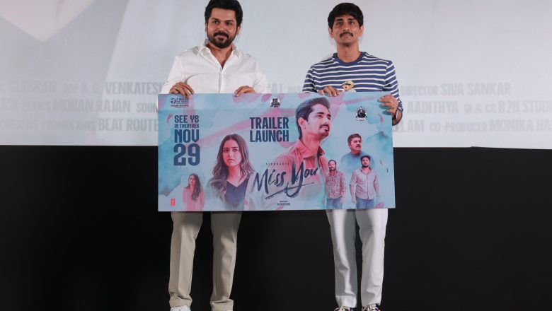 பசங்க லவ் மூடில் இருக்கிறாங்க.. நாம ஆக்சன் படம் எடுத்துட்டு இருக்கோம்” ; ‘மிஸ் யூ’ ட்ரெய்லர் விழாவில் யதார்த்தம் பேசிய நடிகர் கார்த்தி*